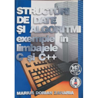 STRUCTURI DE DATE SI ALGORITMI. EXEMPLE IN LIMBAJELE C SI C++
