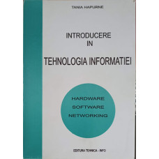 INTRODUCERE IN TEHNOLOGIA INFORMATIEI: HARDWARE, SOFTWARE, NETWORKING