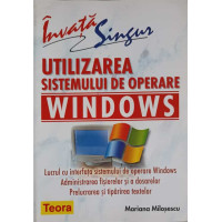 UTILIZAREA SISTEMULUI DE OPERARE WINDOWS UTILIZAREA SISTEMULUI DE OPERARE WINDOWS