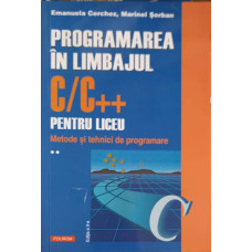 PROGRAMAREA IN LIMBAJUL C/C++ PENTRU LICEU VOL.2 METODE SI TEHNICI DE PROGRAMARE