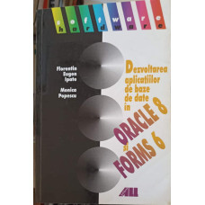 DEZVOLTAREA APLICATIILOR DE BAZE DE DATE IN ORACLE 8 SI FORMS 6