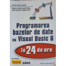 PROGRAMAREA BAZELOR DE DATE CU VISUAL BASIC 6 IN 24 DE ORE