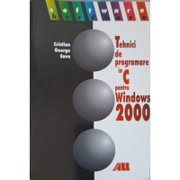 TEHNICI DE PROGRAMARE IN C PENTRU WINDOWS 2000 TEHNICI DE PROGRAMARE IN C PENTRU WINDOWS 2000