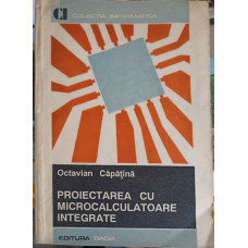 PROIECTAREA CU MICROCALCULATOARE INTEGRATE