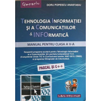 TEHNOLOGIA INFORMATIEI SI A COMUNICATIILOR & INFORMATICA, MANUAL PENTRU CLASA A V-A, PASCAL SI C++ TEHNOLOGIA INFORMATIEI SI A COMUNICATIILOR & INFORMATICA, MANUAL PENTRU CLASA A V-A, PASCAL SI C++