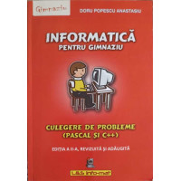 INFORMATICA PENTRU GIMNAZIU, CULEGERE DE PROBLEME (PASCAL SI C++) INFORMATICA PENTRU GIMNAZIU, CULEGERE DE PROBLEME (PASCAL SI C++)