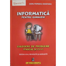 INFORMATICA PENTRU GIMNAZIU, CULEGERE DE PROBLEME (PASCAL SI C++)