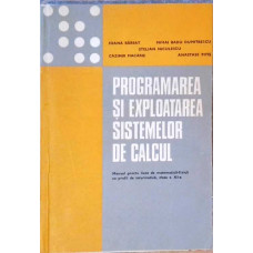 PROGRAMAREA SI EXPLOATAREA SISTEMELOR DE CALCUL. MANUAL PENTRU LICEE DE MATEMATICA-FIZICA CU PROFIL DE INFORMATICA, CLASA A XI-A