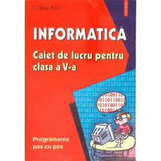 INFORMATICA. CAIET DE LUCRU PENTRU CLASA A V-A
