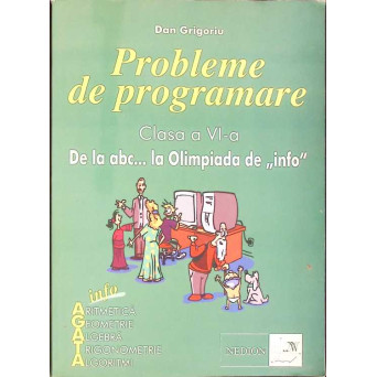 PROBLEME DE PROGRAMARE. CLASA A VI-A: DE LA ABC... LA OLIMPIADA DE INFO