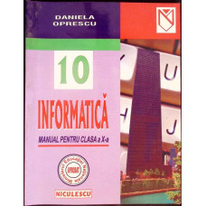 INFORMATICA. MANUAL PENTRU CLASA A X-A