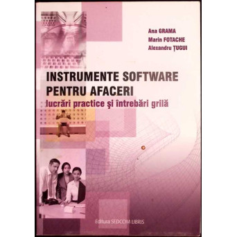 INSTRUMENTE SOFTWARE PENTRU AFACERI. LUCRARI PRACTICE SI INTREBARI GRILA