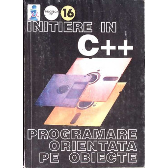 INITIERE IN C++ PROGRAMARE ORIENTATA PE OBIECTE