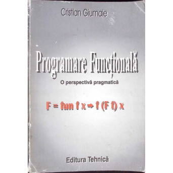 PROGRAMARE FUNCTIONALA. O PERSPECTIVA PRAGMATICA