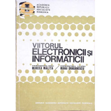 VIITORUL ELECTRONICII SI INFORMATICII