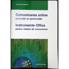 COMUNICAREA ONLINE, PROVOCARI SI OPORTUNITATI. INTRUMENTE OFFICE PENTRU MEDIUL DE COMUNICARE