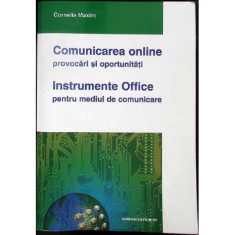 COMUNICAREA ONLINE, PROVOCARI SI OPORTUNITATI. INTRUMENTE OFFICE PENTRU MEDIUL DE COMUNICARE