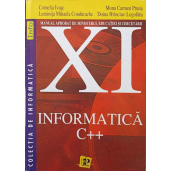INFORMATICA C++. MANUAL PENTRU CLASA A XI-A