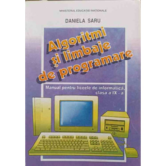 ALGORITMI SI LIMBAJE DE PROGRAMARE. MANUAL PENTRU LICEELE DE INFORMATICA CLASA A IX-A