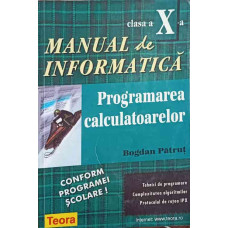 MANUAL DE INFORMATICA PROGRAMAREA CALCULATOARELOR CLASA A X-A