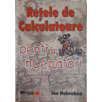 RETELE DE CALCULATOR PENTRU INCEPATORI RETELE DE CALCULATOR PENTRU INCEPATORI