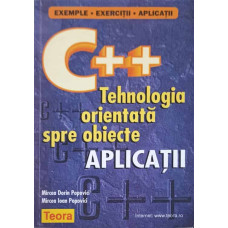 C++ TEHNOLOGIA ORIENTATA SPRE OBIECTE. APLICATII