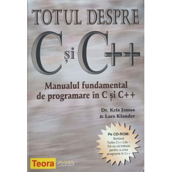 TOTUL DESPRE C SI C++ MANUALUL FUNDAMENTAL DE PROGRAMARE IN C SI C++