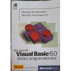 MICROSOFT VISUAL BASIC 6.0 GHIDUL PROGRAMATORULUI