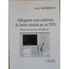 ADAUGAREA UNEI SUBTITRARI IN LIMBA ROMANA PE UN DVD. MANUAL PENTRU INCEPATORI