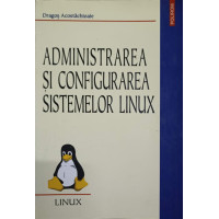 ADMINISTRAREA SI CONFIGURAREA SISTEMELOR LINUX ADMINISTRAREA SI CONFIGURAREA SISTEMELOR LINUX