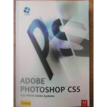 ADOBE PHOTOSHOP CS5. CURS OFICIAL ADOBE SYSTEMS (XEROX)