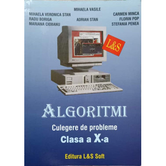 ALGORITMI. CULEGERE DE PROBLEME. CLASA A X-A