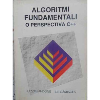 ALGORITMI FUNDAMENTALI O PERSPECTIVA C++