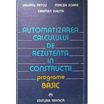 AUTOMATIZAREA CALCULULUI DE REZISTENTA IN CONSTRUCTII. PROGRAME BASIC