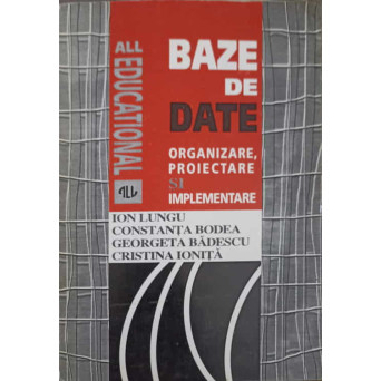 BAZE DE DATE. ORGANIZARE, PROIECTARE SI IMPLEMENTARE