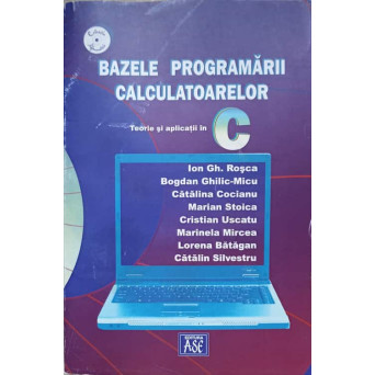 BAZELE PROGRAMARII CALCULATOARELOR. TEORIE SI APLICATII IN C