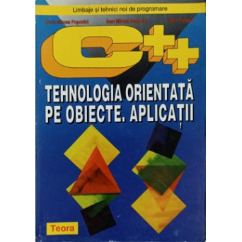 C++ TEHNOLOGIA ORIENTATA PE OBIECTE. APLICATII