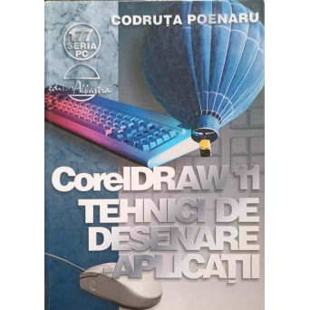 COREL DRAW 11 TEHNICI DE DESENARE, APLICATII