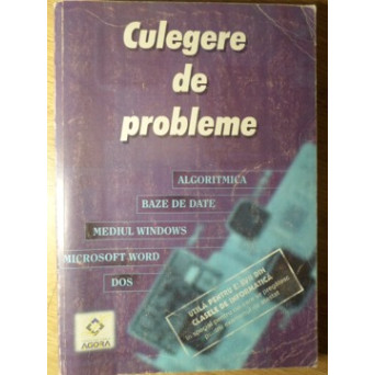 CULEGERE DE PROBLEME. ALGORITMICA, BAZE DE DATE, MEDIUL WINDOWS, MICROSOFT WORD, DOS
