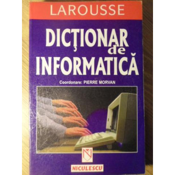 DICTIONAR DE INFORMATICA LAROUSSE