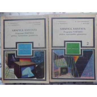 GRAFICA ASISTATA VOL.1-2 PROGRAME FORTRAN PENTRU REPREZENTARI GEOMETRICE