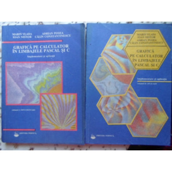 GRAFICA PE CALCULATOR IN LIMBAJELE PASCAL SI C. IMPLIMENTARE SI APLICATII VOL.1-2