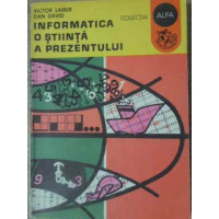 INFORMATICA O STIINTA A PREZENTULUI INFORMATICA O STIINTA A PREZENTULUI
