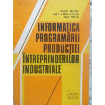 INFORMATICA PROGRAMARII PRODUCTIEI INTREPRINDERILOR INDUSTRIALE