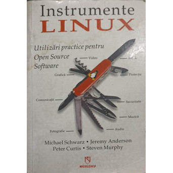 INSTRUMENTE LINUX. UTILIZARI PRACTICE PENTRU OPEN SOURCE SOFTWARE
