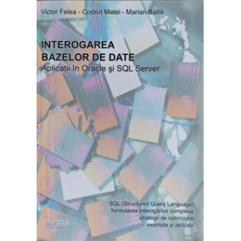 INTEROGAREA BAZELOR DE DATE. APLICATII IN ORACLE SI SQL SERVER