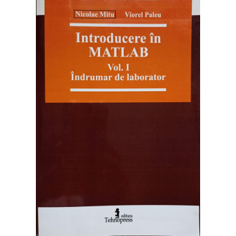 INTRODUCERE IN MATLAB VOL.1 INDRUMAR IN LABORATOR