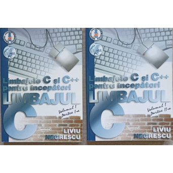 LIMBAJELE C SI C++ PENTRU INCEPATORI VOL.1, PARTEA 1-2
