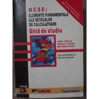 MCSE: ELEMENTE FUNDAMENTALE ALE RETELELOR DE CALCULATOARE. GHID DE STUDIU