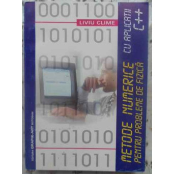 METODE NUMERICE PENTRU PROBLEME DE FIZICA. CU APLICATII C++